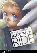 Maximum Ride: The Manga, Vol. 5: Volume 5