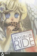 Maximum Ride: The Manga, Vol. 6: Volume 6