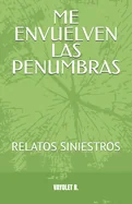Me Envuelven Las Penumbras: Relatos Siniestros