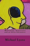 Meditation, Depression and an Alien Encounter