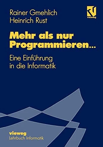 Mehr ALS Nur Programmieren...: Eine Einfuhrung in Die Informatik (1993)