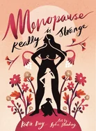 Menopause Is Really Strange