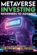 Metaverse Investing Beginners to Advance Invest in the Metaverse; Cryptocurrency, NFT (non-fungible tokens) Crypto Art, Bitcoin, Virtual Land, Stocks, — Graphic Novels