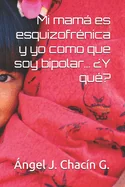 Mi mama es esquizofrenica y yo como que soy bipolar... ?Y que?