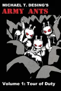 Michael T. Desing's Army Ants Volume 1: Tour of Duty