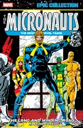 Micronauts Epic Collection: The Original Marvel Years - The Long and Winding Road