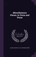 Miscellaneous Pieces, in Verse and Prose