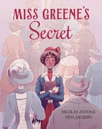 Miss Greene's Secret: Based on the True Story of the Black Librarian Who Shaped the Morgan Library — Graphic Novels