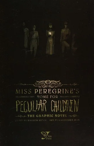 Miss Peregrine's Home for Peculiar Children: The Graphic Novel