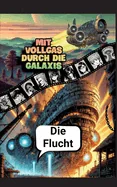Mit Vollgas durch die Galaxis: Die Flucht