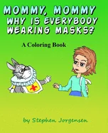 Mommy, Mommy, Why Is everybody Wearing Masks?: A Coloring Book