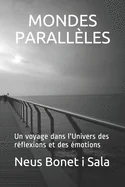 Mondes Paralleles: Un voyage dans l'Univers des reflexions et des emotions