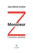 Monsieur Z: L'homme phallus