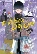 Mr. Villain's Day Off 05 — Manga