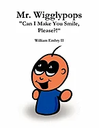 Mr. Wigglypops "Can I Make You Smile, Please?!"
