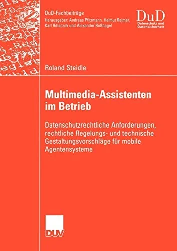 Multimedia-Assistenten Im Betrieb: Datenschutzrechtliche Anforderungen, Rechtliche Regelungs- Und Technische Gestaltungsvorschlage Fur Mobile Agentens — Graphic Novels