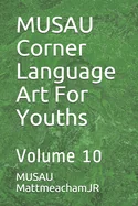 MUSAU Corner Language Art For Youths: Volume 10