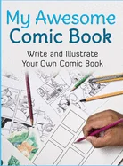 My Awesome Comic Book: Write and Illustrate Your Own Comic Book — Manga