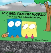 My Big Round World: (in a Little Square Book)