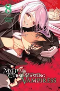 My Dear, Curse-Casting Vampiress, Vol. 8: Volume 8 — Manga