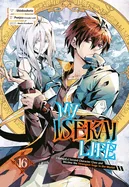 My Isekai Life 16: I Gained a Second Character Class and Became the Strongest Sage in the World! — Isekai