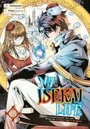 My Isekai Life 18: I Gained a Second Character Class and Became the Strongest Sage in the World! — Isekai