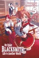 My Quiet Blacksmith Life in Another World: Volume 5 (Light Novel)