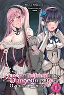 My Yandere Girlfriend Hiding in the Dungeon Kills Me Over and Over Again, Vol. 1 (Light Novel) — Light Novels