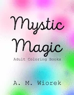 Mystic Magic: Adult Coloring Books