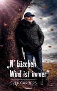 "N' buschen Wind ist immer"