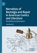 Narratives of Nostalgia and Repair in American Comics and Literature: (Dis)Abling Exceptionalism