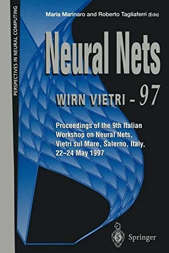 Neural Nets Wirn Vietri-97: Proceedings of the 9th Italian Workshop on Neural Nets, Vietri Sul Mare, Salerno, Italy, 22-24 May 1997 (Softcover Reprint — Graphic Novels