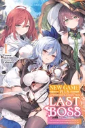 New Game Plus After Defeating the Last Boss, Vol. 1 (Light Novel): All These Beautiful, Problematic Girls in the First Town Have Gotten Really Attache