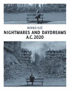 Nightmares and Daydreams: A.C. 2020: A Collection of Wordless Single-Page Visual Essays by Award-Winning Artist and Designer Mirko ILIC