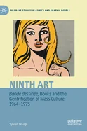 Ninth Art. Bande Dessinee, Books and the Gentrification of Mass Culture, 1964-1975 (2023)