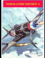 Normandie-Niemen Volume /4: Histoire du legendaire groupe de chasse francais de la Seconde Guerre Mondiale