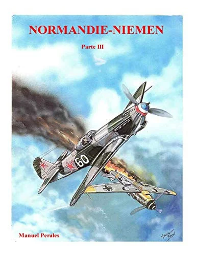 Normandie-Niemen Volumen 3: Historia del escuadron de caza frances de la Segunda Guerra Mundial en Rusia (1942-1945)