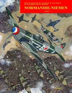 Normandie-Niemen Volumen I: Historia ilustrada del famoso escuadron de caza frances en Rusia durante la Segunda Guerra Mundial