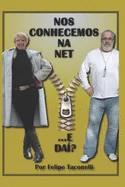 Nos Conhecemos Na Net ... E Dai ?