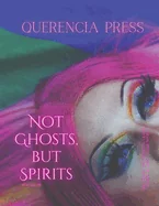 Not Ghosts, But Spirits III: art from the women's & lgbtqia+ communities