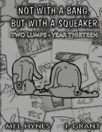 Not With A Bang, But With A Squeaker