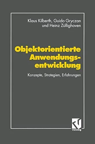 Objektorientierte Anwendungsentwicklung: Konzepte, Strategien, Erfahrungen (2. Aufl. 1994. Softcover Reprint of the Original 2nd 1994)