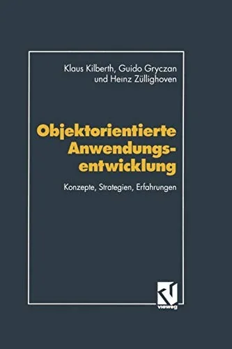 Objektorientierte Anwendungsentwicklung: Konzepte, Strategien, Erfahrungen (Softcover Reprint of the Original 1st 1993)