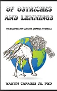 Of Ostriches and Lemmings: The Silliness of Climate Change Hysteria