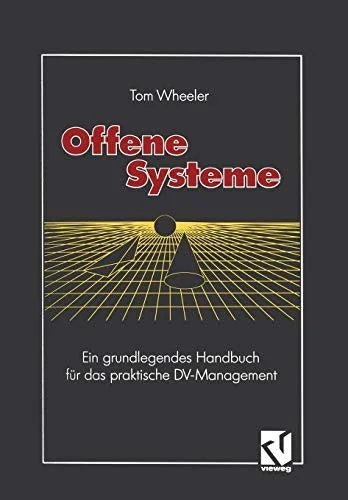 Offene Systeme: Ein Grundlegendes Handbuch Fur Das Praktische DV-Management (Softcover Reprint of the Original 1st 1993)
