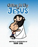 Offer It Up To JESUS