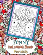 Oh Jenkies! Funny Coloring Book For kids: Funny Clean Cuss Coloring book, Swear Word Alternatives For Kids, Hilarious Gift For Children