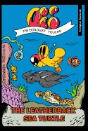 Oi! The Ecologist Toucan - The Leatherback Sea Turtle: (Ecological histories Book 2) — Graphic Novels