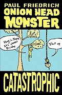 Onion Head Monster CATASTROPHIC — Graphic Novels
