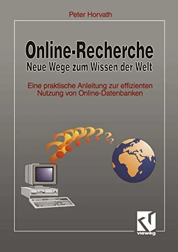 Online-Recherche Neue Wege Zum Wissen Der Welt: Eine Praktische Anleitung Zur Effizienten Nutzung Von Online-Datenbanken (Softcover Reprint of the Ori